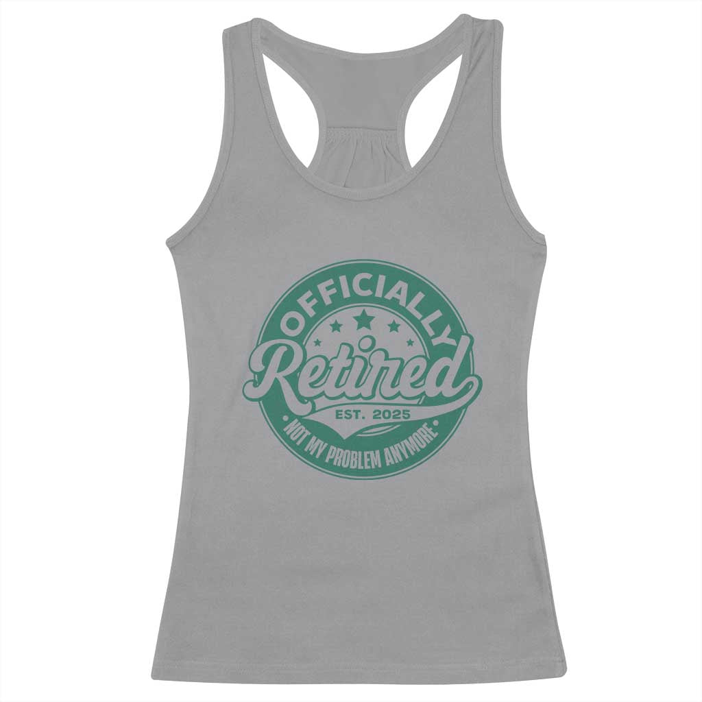 Vintage Retirement 2025 Racerback Tank Top Retired Not My Problem Anymore