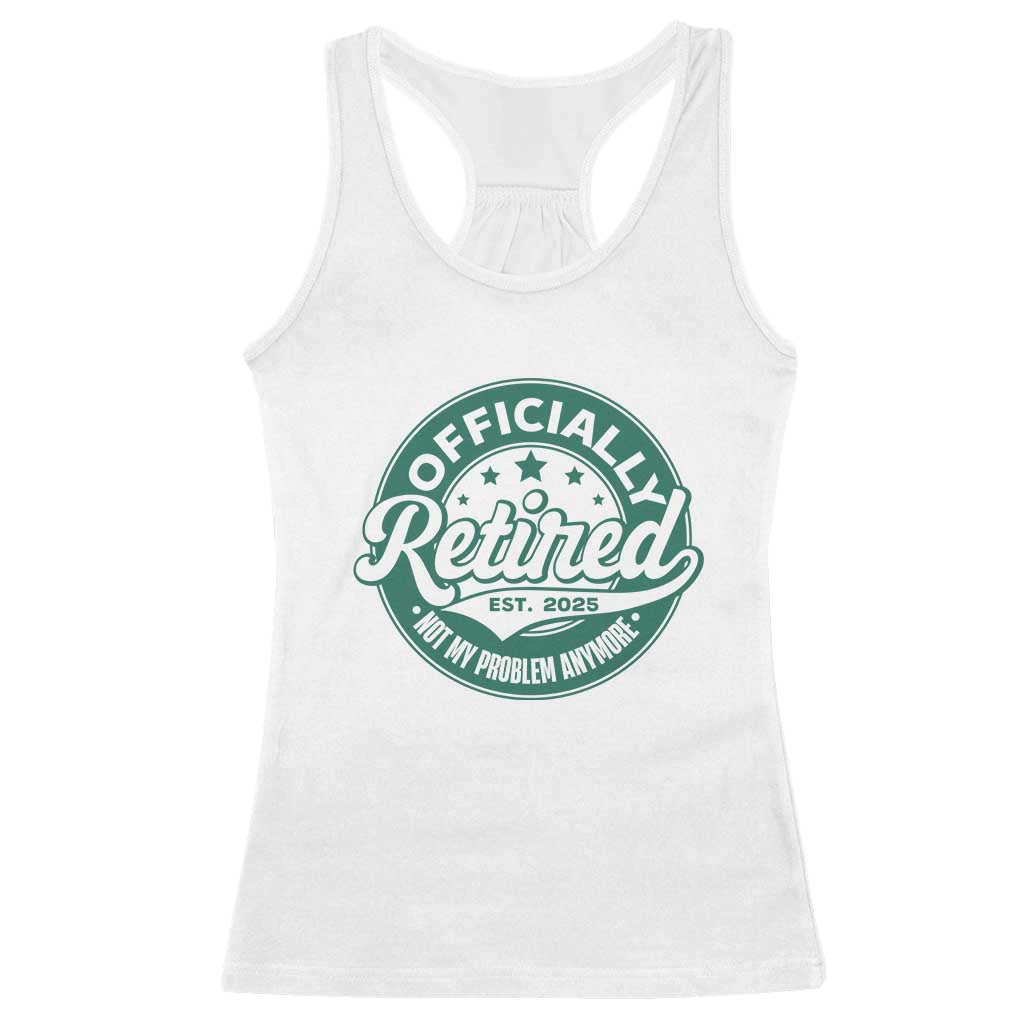 Vintage Retirement 2025 Racerback Tank Top Retired Not My Problem Anymore