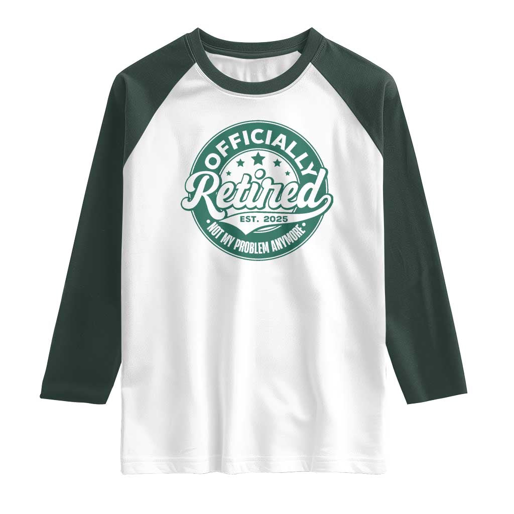 Vintage Retirement 2025 Raglan Shirt Retired Not My Problem Anymore