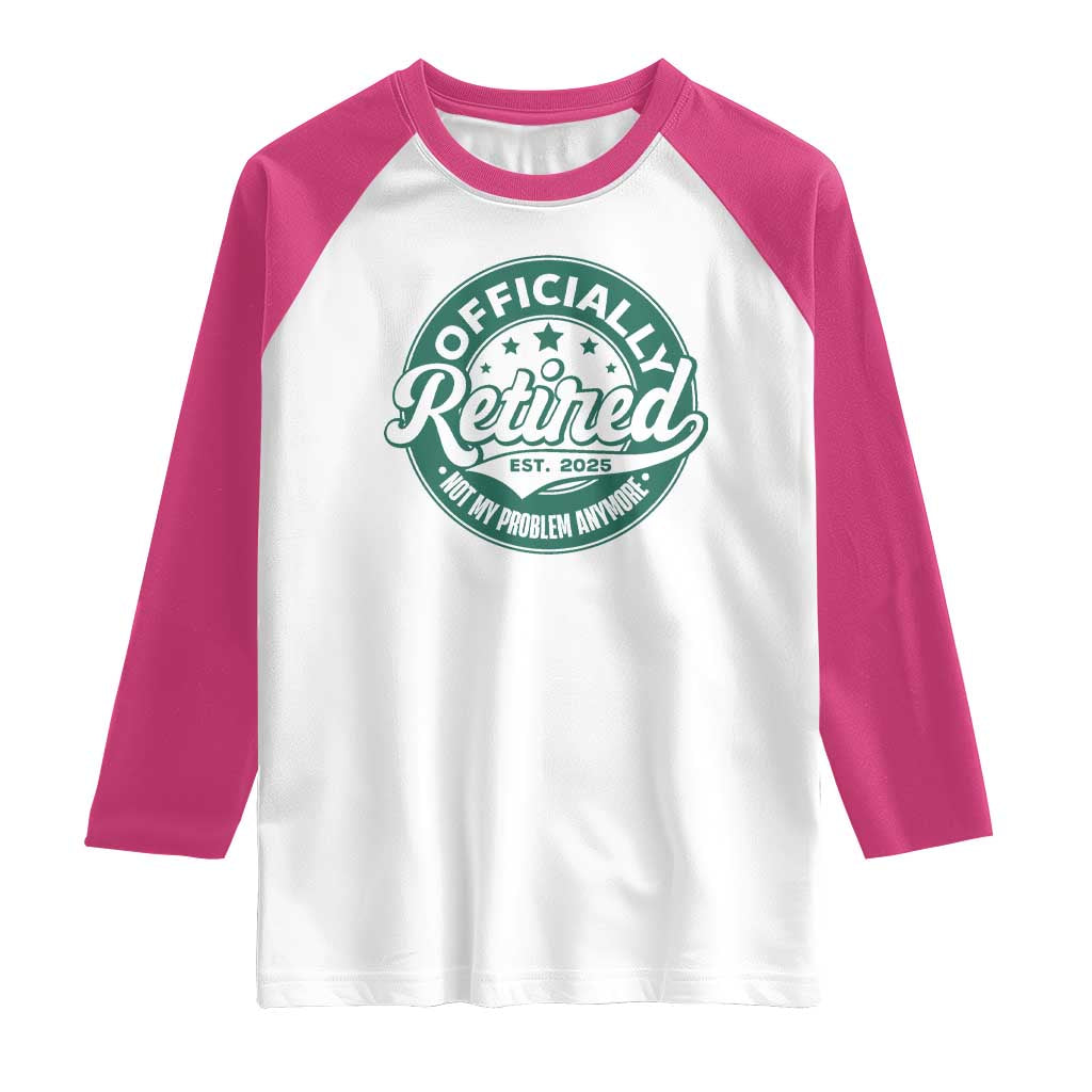 Vintage Retirement 2025 Raglan Shirt Retired Not My Problem Anymore