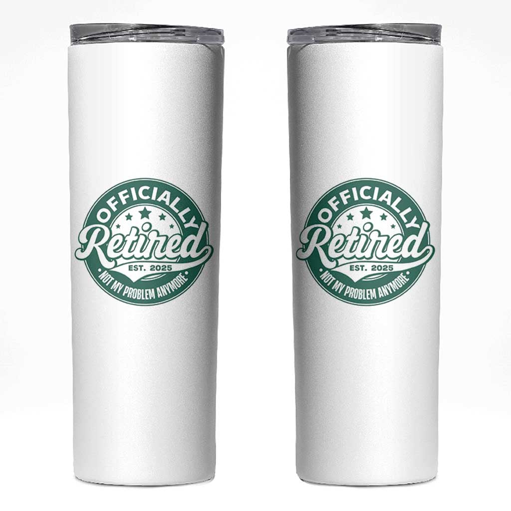 Vintage Retirement 2025 Skinny Tumbler Retired Not My Problem Anymore