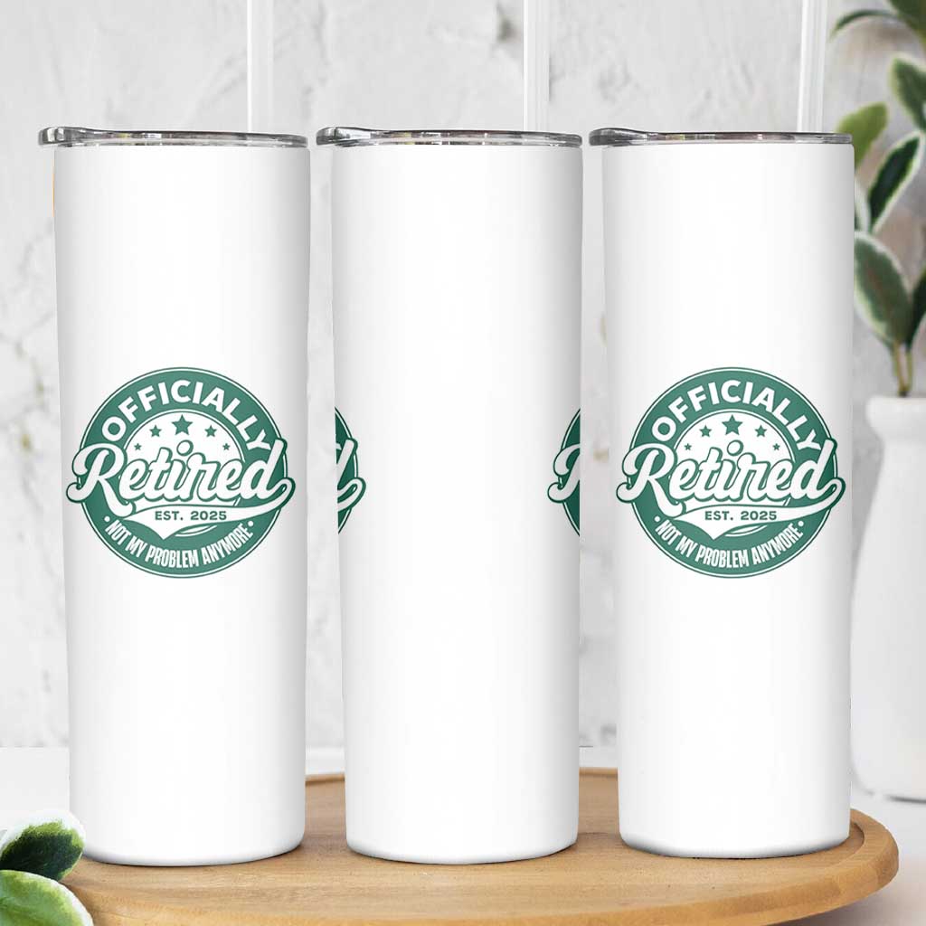 Vintage Retirement 2025 Skinny Tumbler Retired Not My Problem Anymore