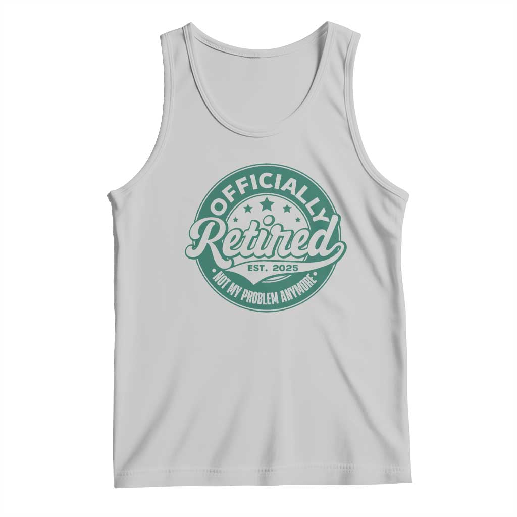 Vintage Retirement 2025 Tank Top Retired Not My Problem Anymore