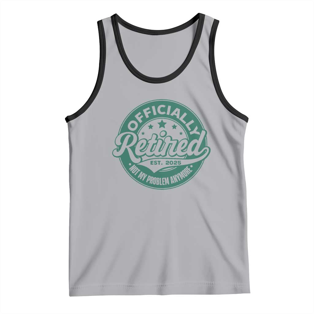 Vintage Retirement 2025 Tank Top Retired Not My Problem Anymore
