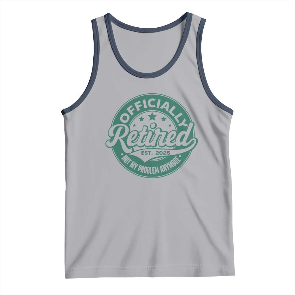 Vintage Retirement 2025 Tank Top Retired Not My Problem Anymore