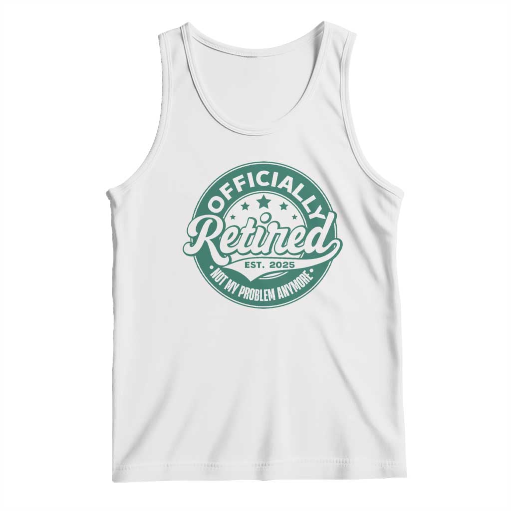 Vintage Retirement 2025 Tank Top Retired Not My Problem Anymore