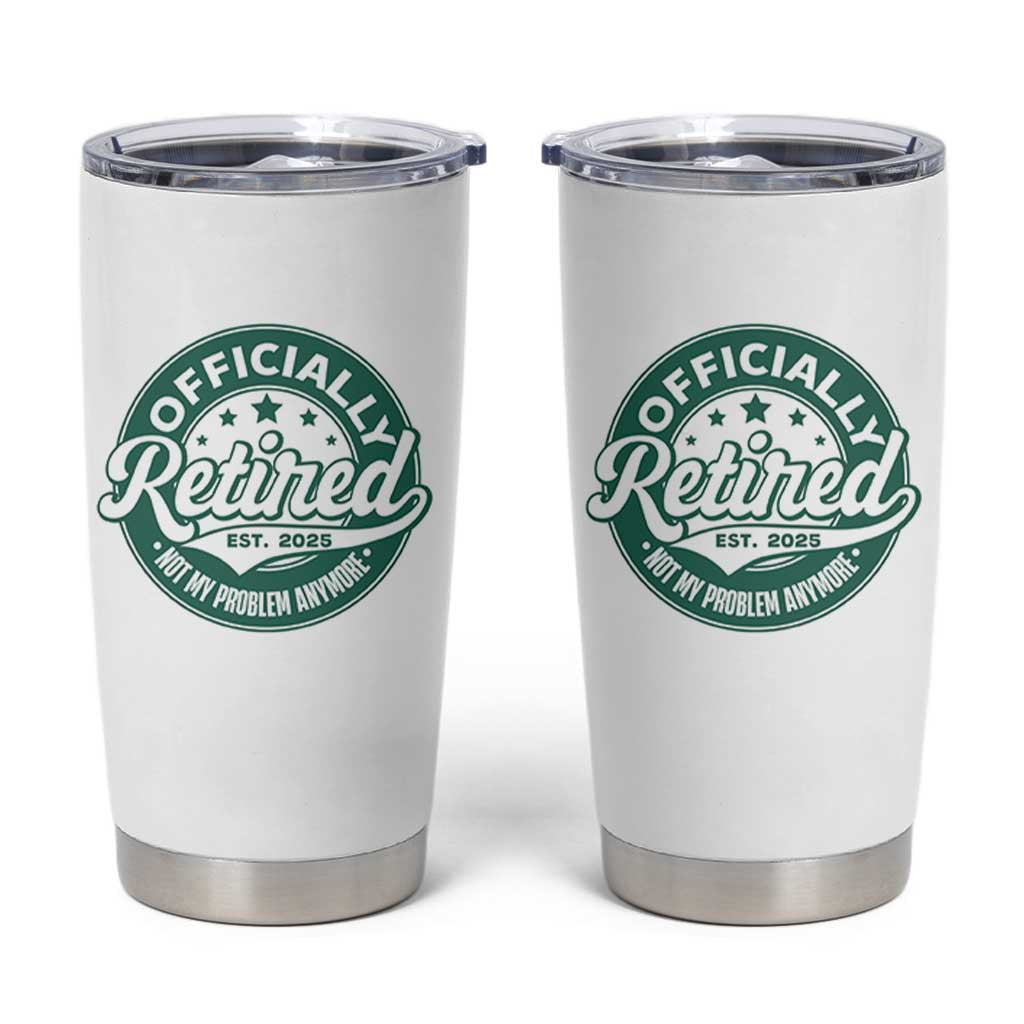 Vintage Retirement 2025 Tumbler Cup Retired Not My Problem Anymore