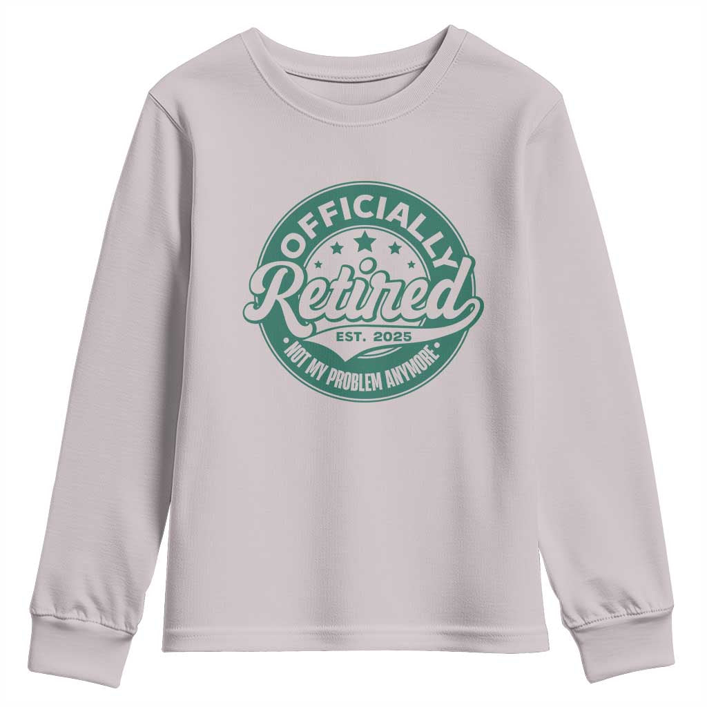 Vintage Retirement 2025 Youth Sweatshirt Retired Not My Problem Anymore
