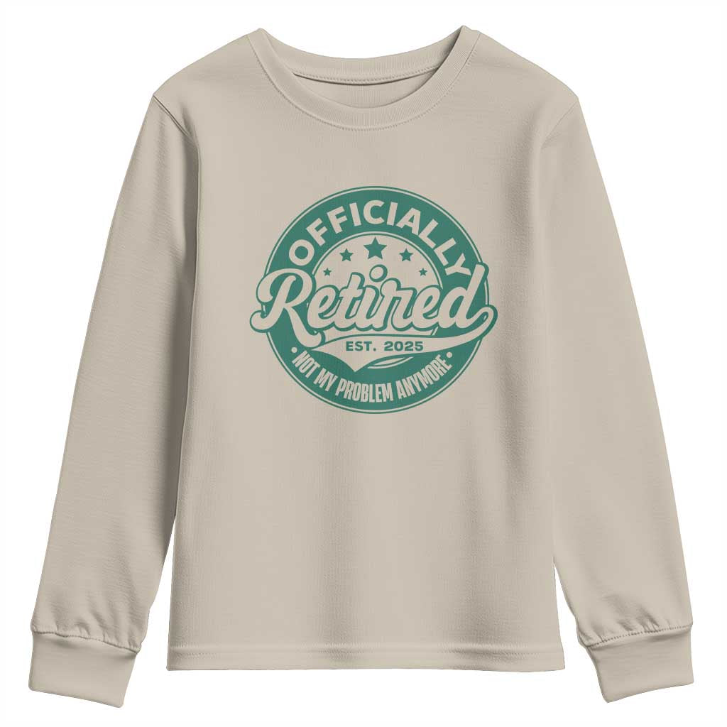 Vintage Retirement 2025 Youth Sweatshirt Retired Not My Problem Anymore