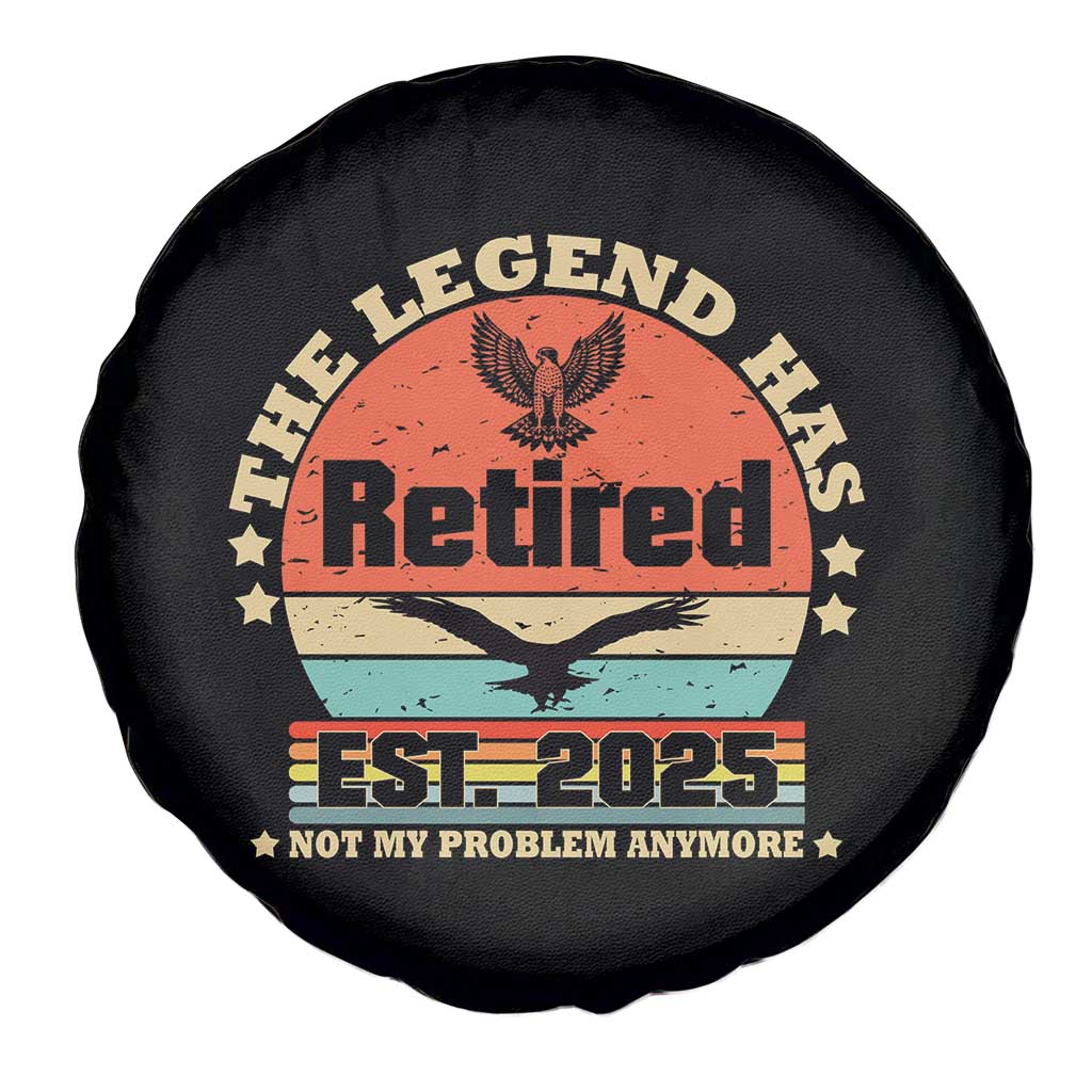 Vintage Retirement 2025 Spare Tire Cover Legend Has Retired Not My Problem Anymore