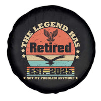 Vintage Retirement 2025 Spare Tire Cover Legend Has Retired Not My Problem Anymore