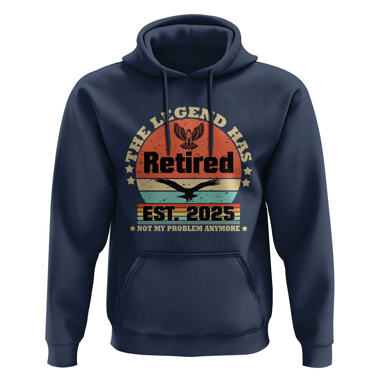 Vintage Retirement 2025 Hoodie Legend Has Retired Not My Problem Anymore