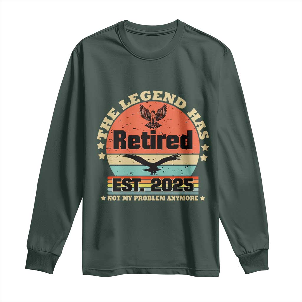 Vintage Retirement 2025 Long Sleeve Shirt Legend Has Retired Not My Problem Anymore