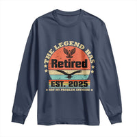 Vintage Retirement 2025 Long Sleeve Shirt Legend Has Retired Not My Problem Anymore