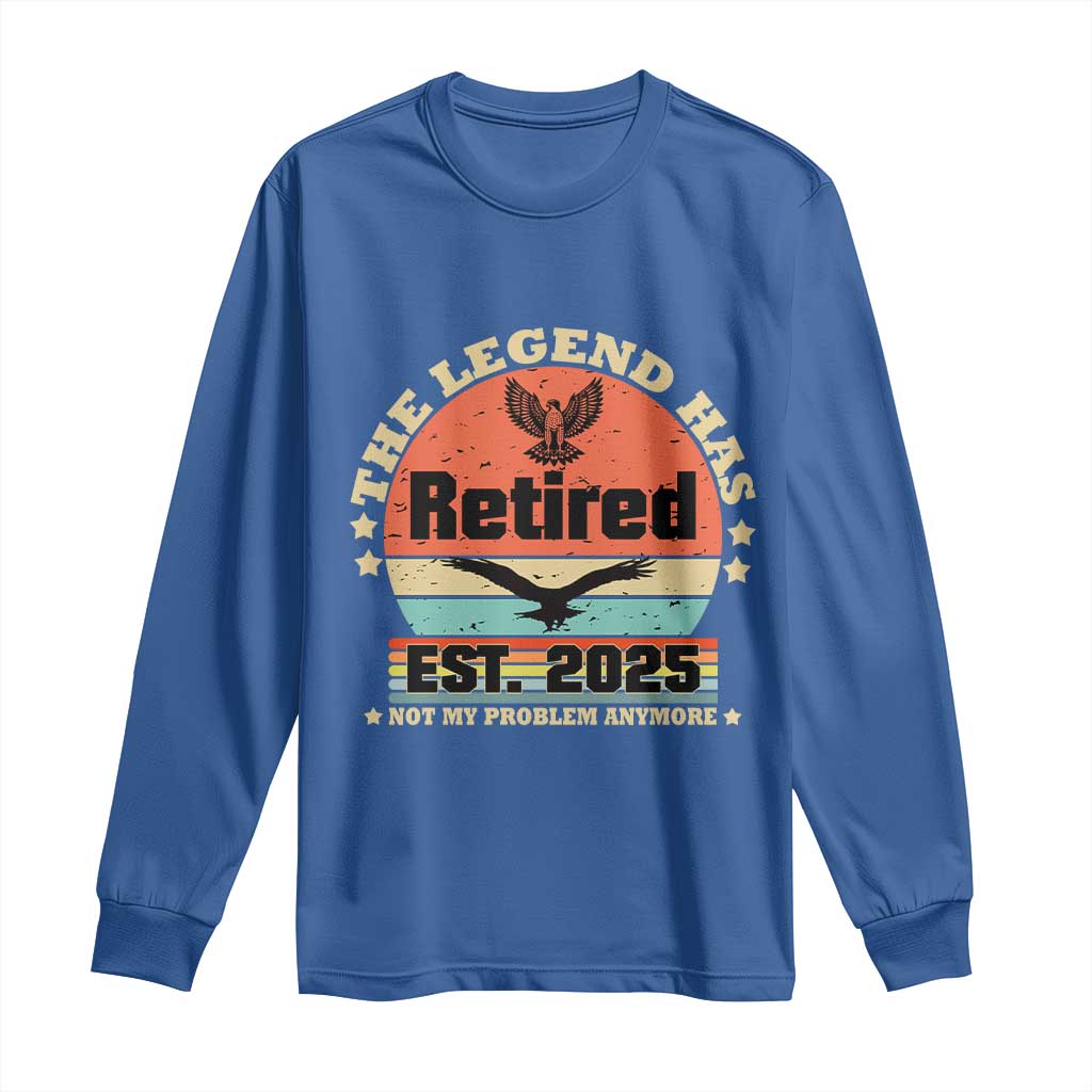 Vintage Retirement 2025 Long Sleeve Shirt Legend Has Retired Not My Problem Anymore
