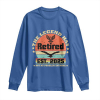 Vintage Retirement 2025 Long Sleeve Shirt Legend Has Retired Not My Problem Anymore