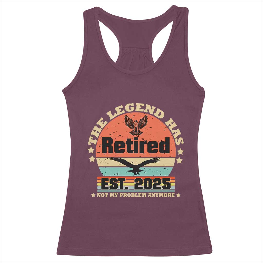 Vintage Retirement 2025 Racerback Tank Top Legend Has Retired Not My Problem Anymore