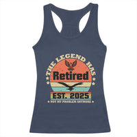 Vintage Retirement 2025 Racerback Tank Top Legend Has Retired Not My Problem Anymore