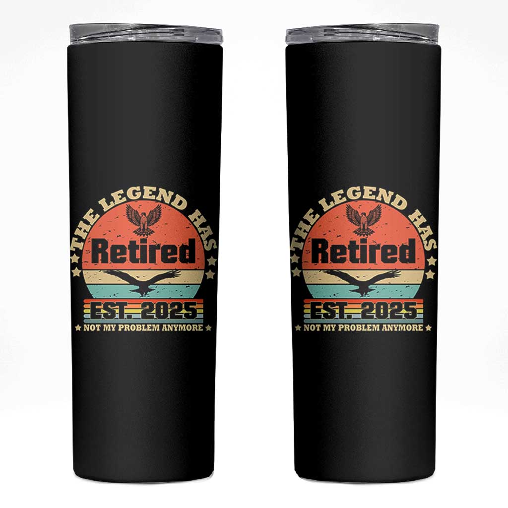 Vintage Retirement 2025 Skinny Tumbler Legend Has Retired Not My Problem Anymore