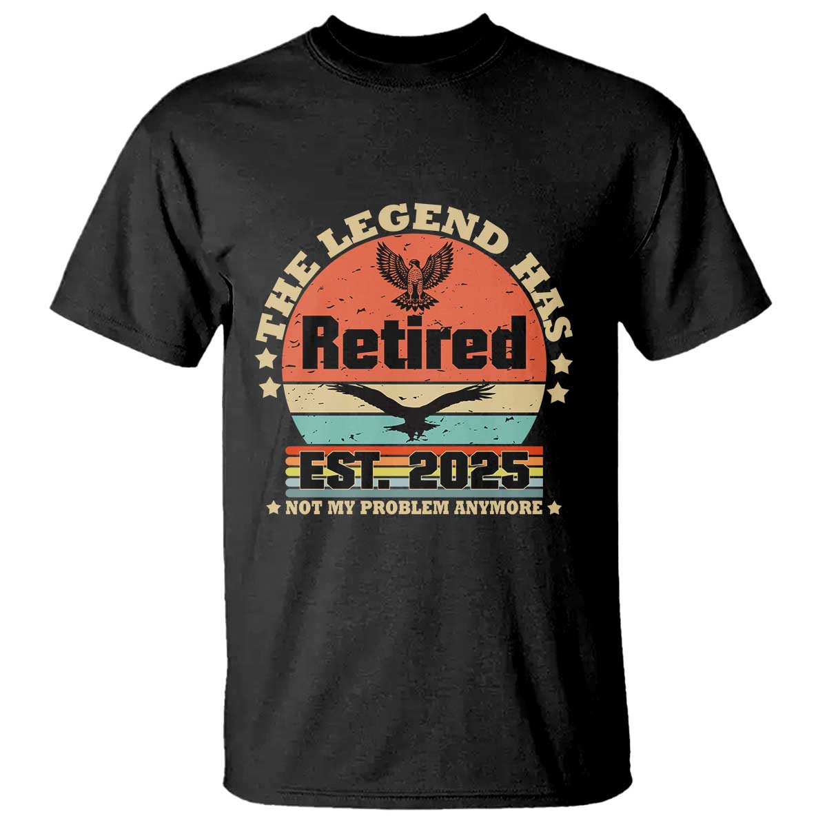 Vintage Retirement 2025 T Shirt Legend Has Retired Not My Problem Anymore