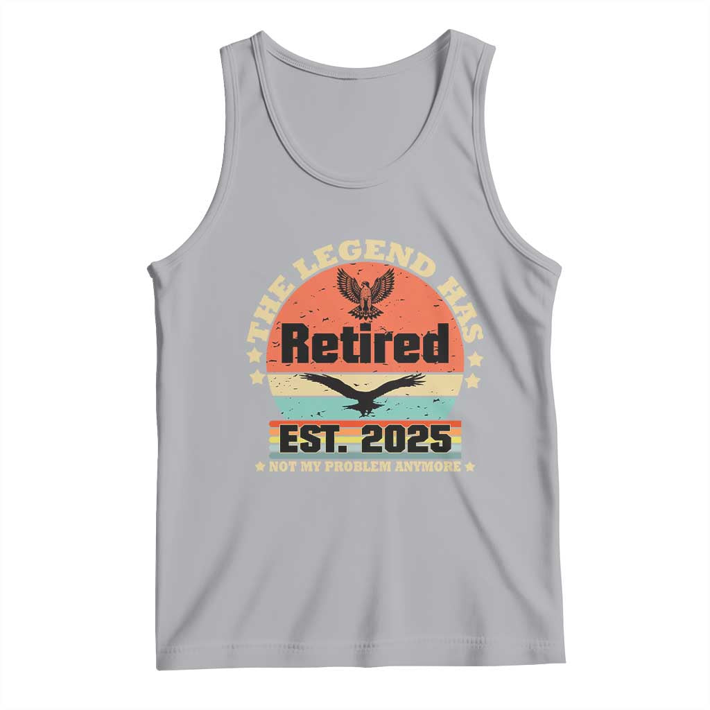 Vintage Retirement 2025 Tank Top Legend Has Retired Not My Problem Anymore