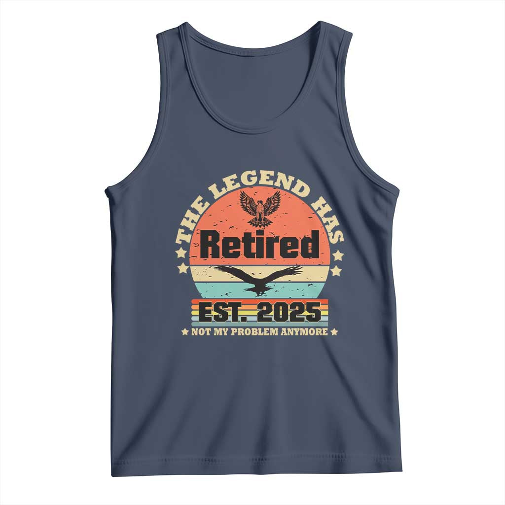 Vintage Retirement 2025 Tank Top Legend Has Retired Not My Problem Anymore