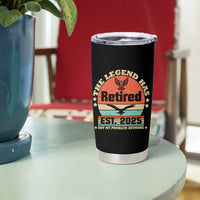 Vintage Retirement 2025 Tumbler Cup Legend Has Retired Not My Problem Anymore
