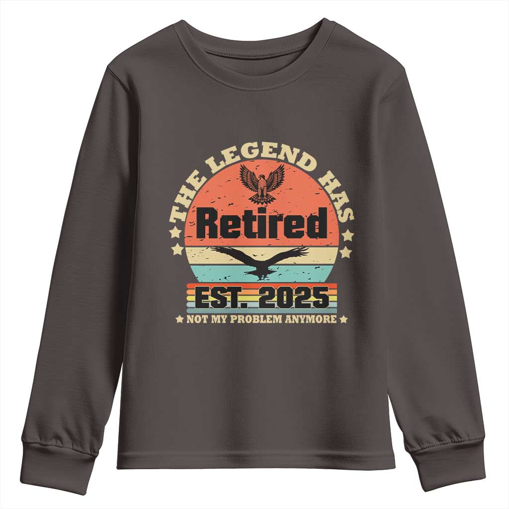 Vintage Retirement 2025 Youth Sweatshirt Legend Has Retired Not My Problem Anymore