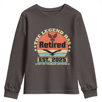 Vintage Retirement 2025 Youth Sweatshirt Legend Has Retired Not My Problem Anymore