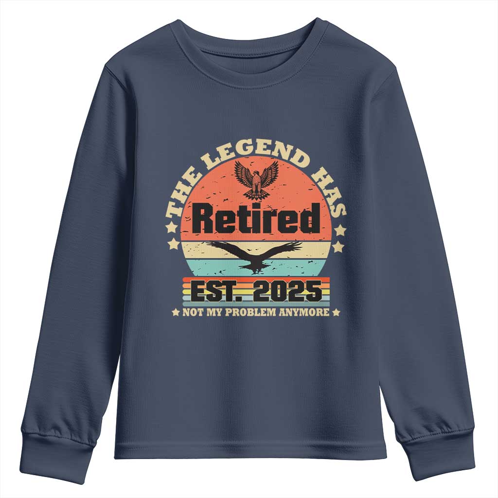 Vintage Retirement 2025 Youth Sweatshirt Legend Has Retired Not My Problem Anymore