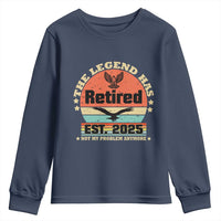 Vintage Retirement 2025 Youth Sweatshirt Legend Has Retired Not My Problem Anymore