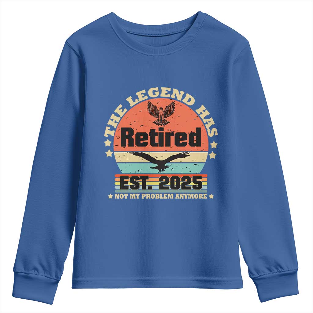 Vintage Retirement 2025 Youth Sweatshirt Legend Has Retired Not My Problem Anymore