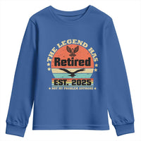 Vintage Retirement 2025 Youth Sweatshirt Legend Has Retired Not My Problem Anymore