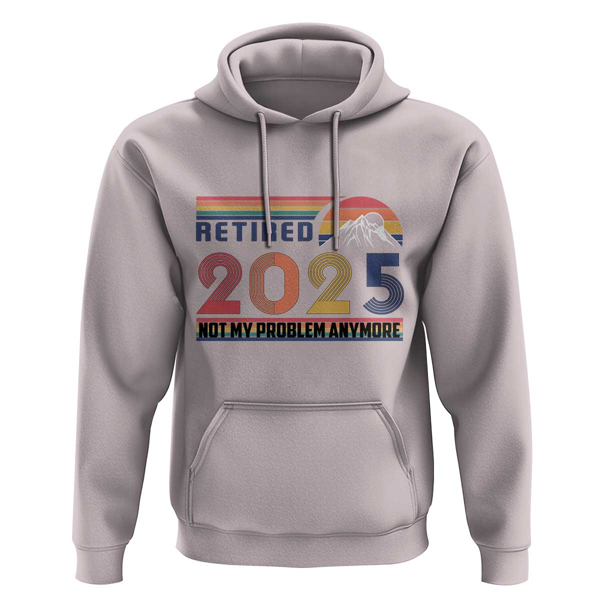 Retro Retired 2025 Hoodie Not My Problem Anymore