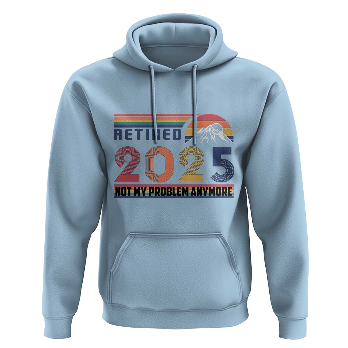 Retro Retired 2025 Hoodie Not My Problem Anymore