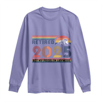 Retro Retired 2025 Long Sleeve Shirt Not My Problem Anymore