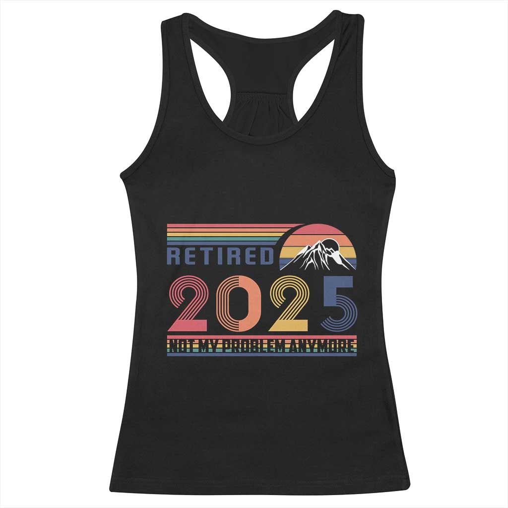 Retro Retired 2025 Racerback Tank Top Not My Problem Anymore