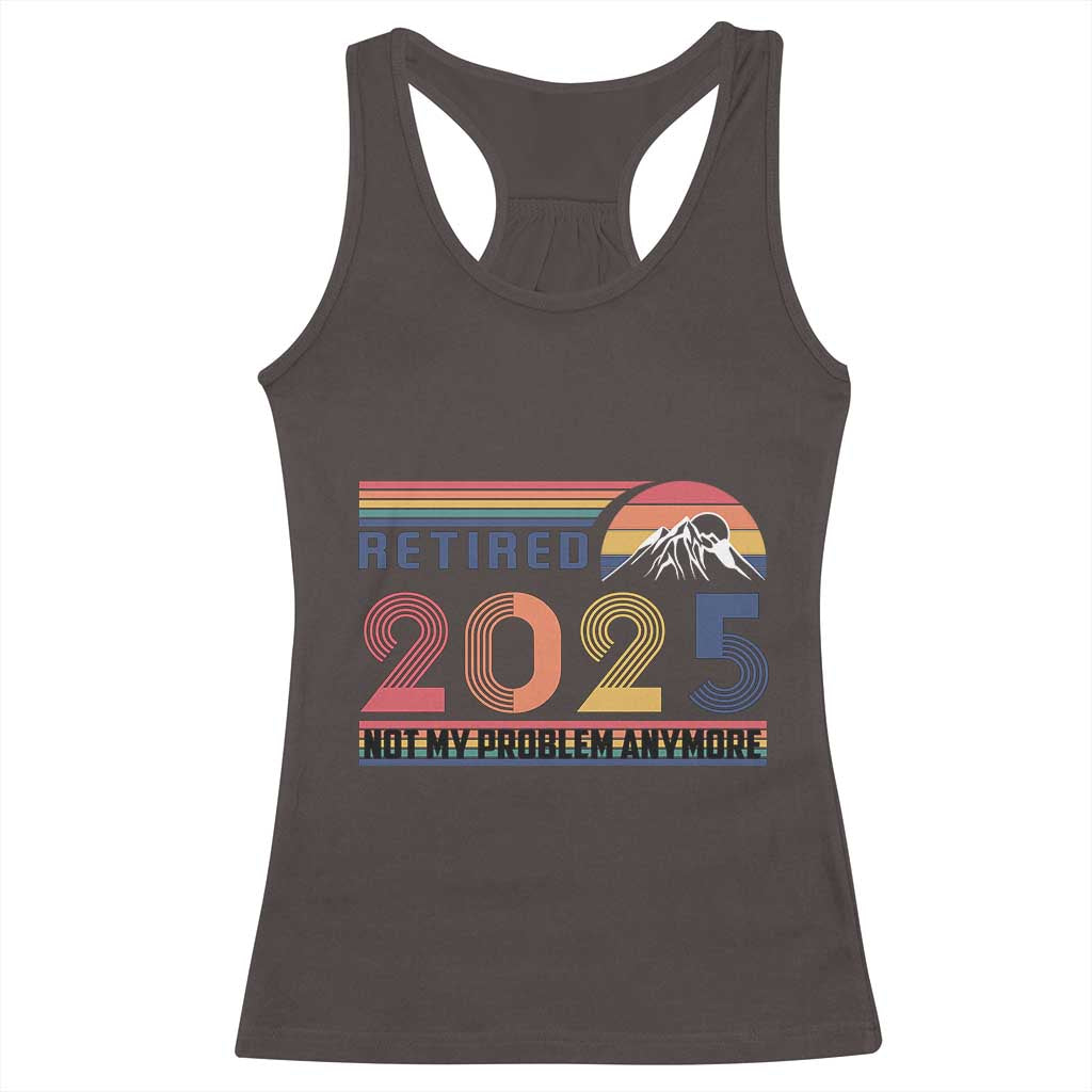 Retro Retired 2025 Racerback Tank Top Not My Problem Anymore