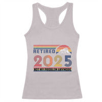 Retro Retired 2025 Racerback Tank Top Not My Problem Anymore