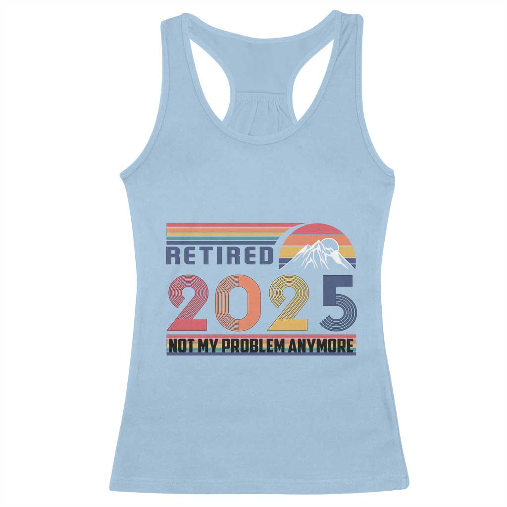 Retro Retired 2025 Racerback Tank Top Not My Problem Anymore