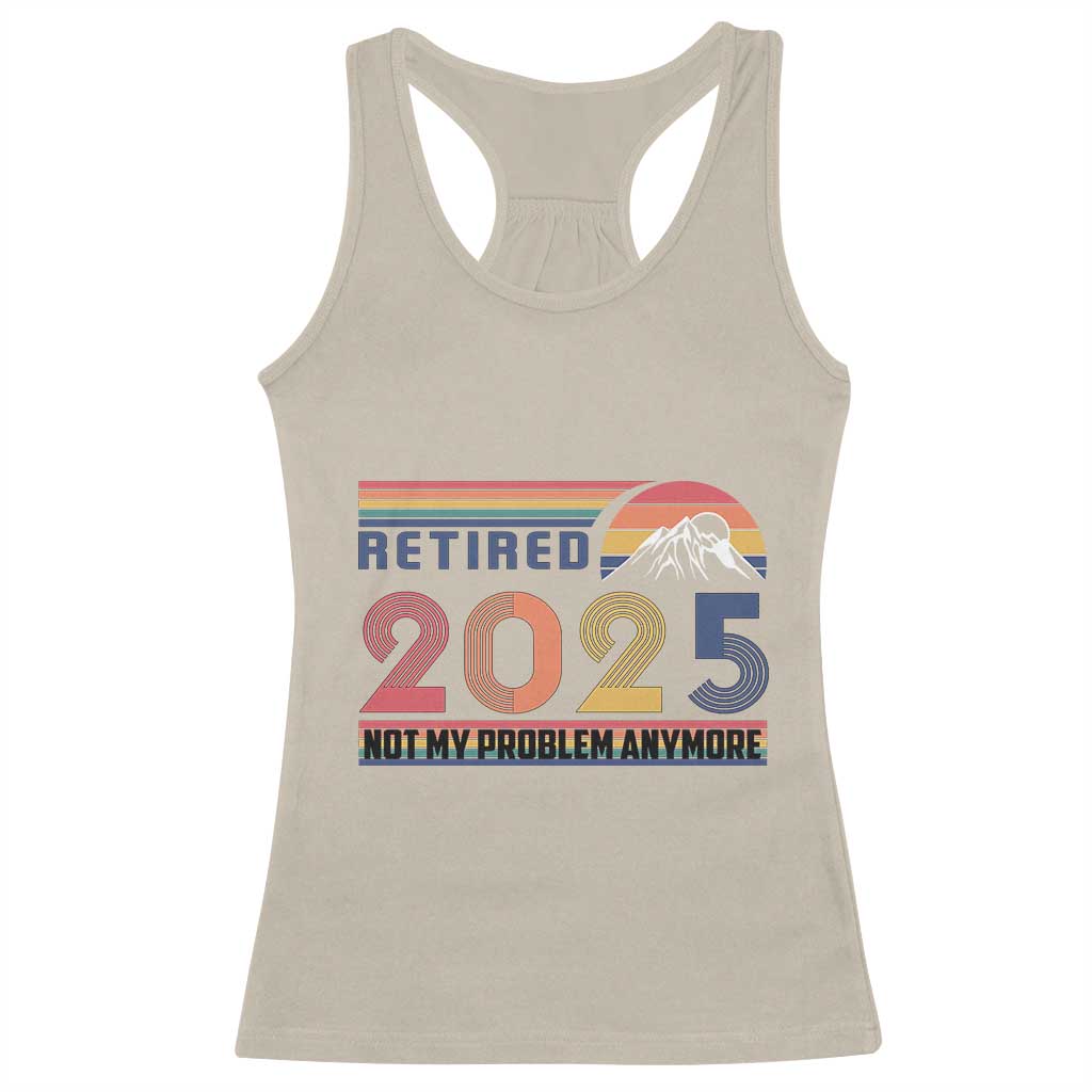 Retro Retired 2025 Racerback Tank Top Not My Problem Anymore