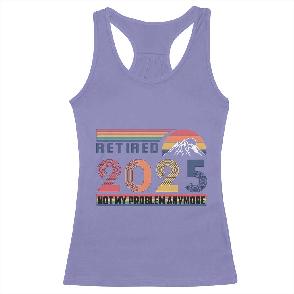 Retro Retired 2025 Racerback Tank Top Not My Problem Anymore