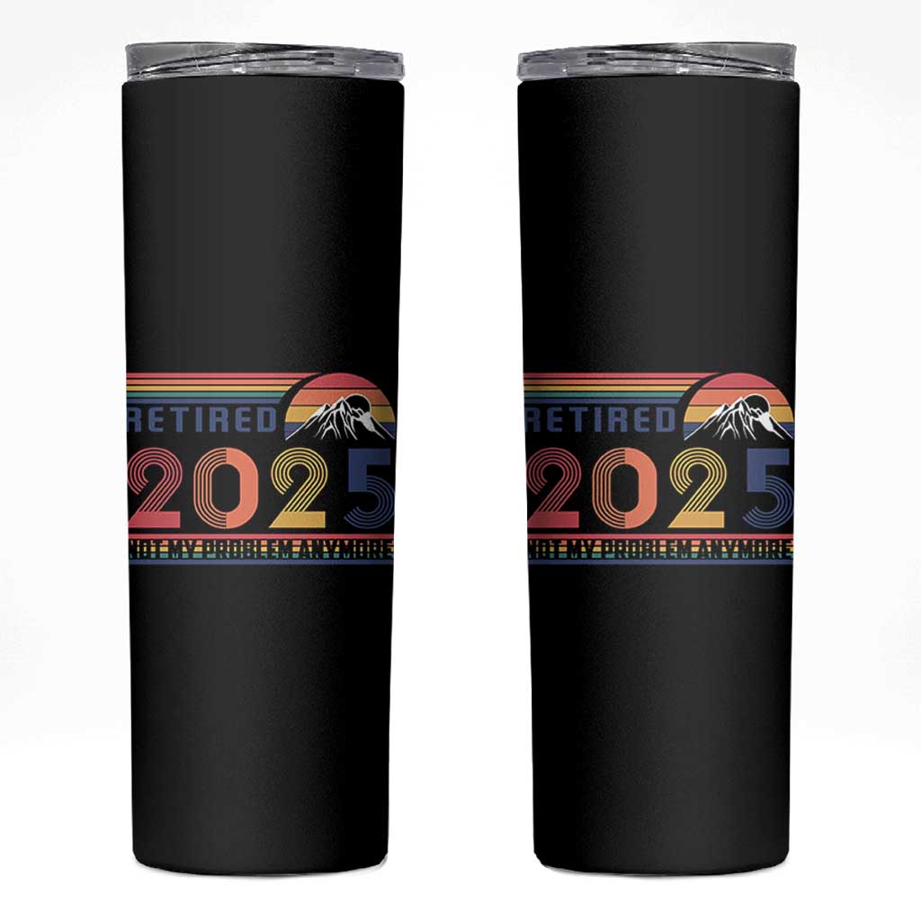 Retro Retired 2025 Skinny Tumbler Not My Problem Anymore