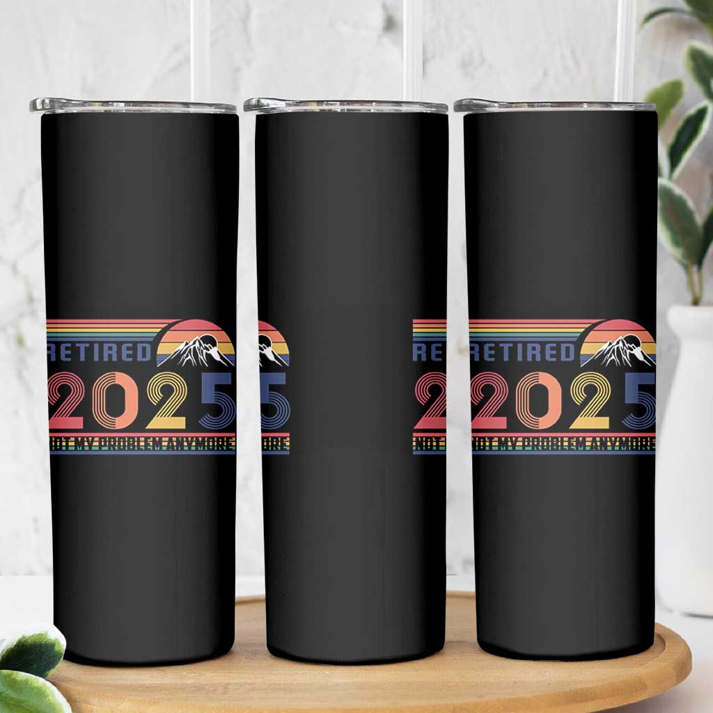 Retro Retired 2025 Skinny Tumbler Not My Problem Anymore