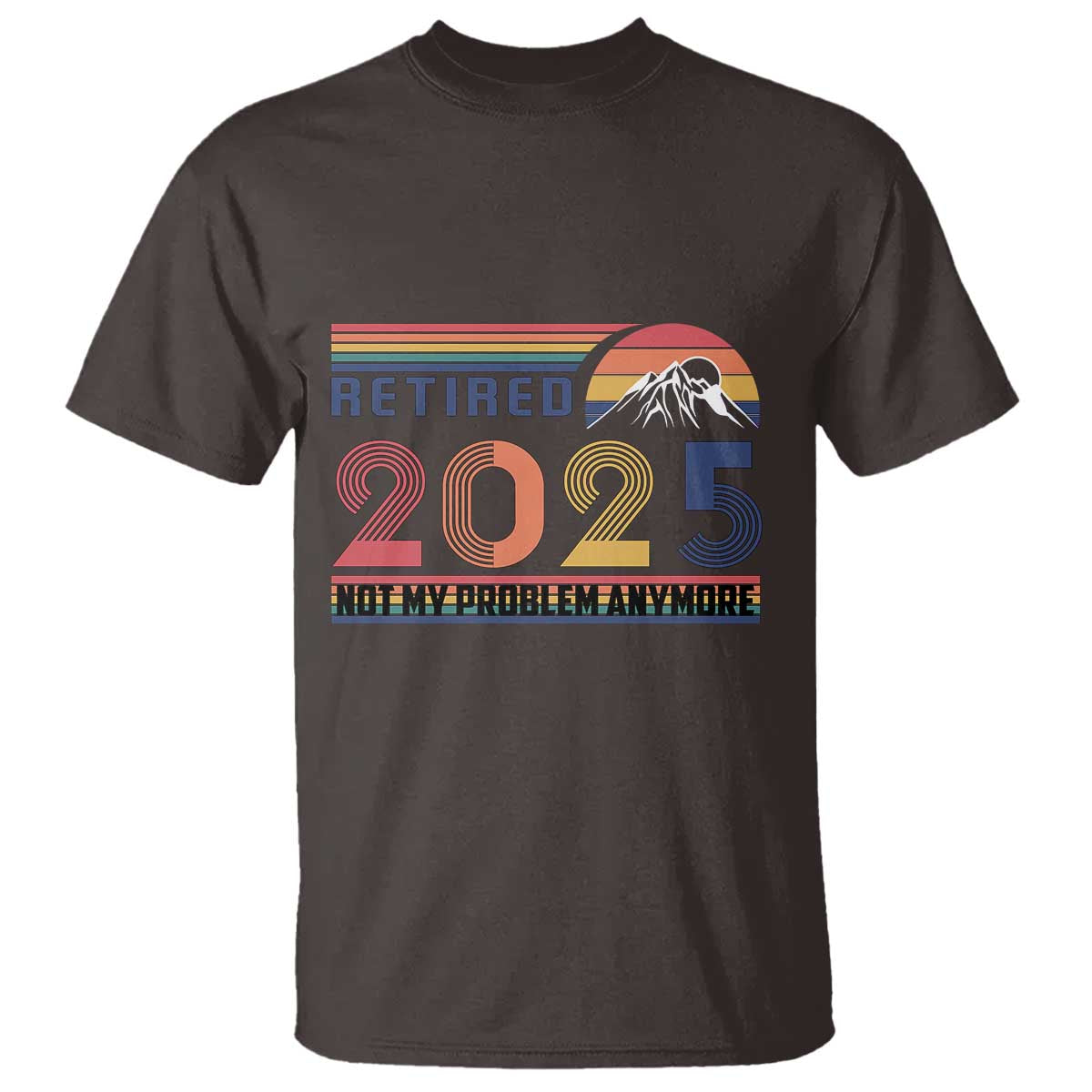 Retro Retired 2025 T Shirt Not My Problem Anymore