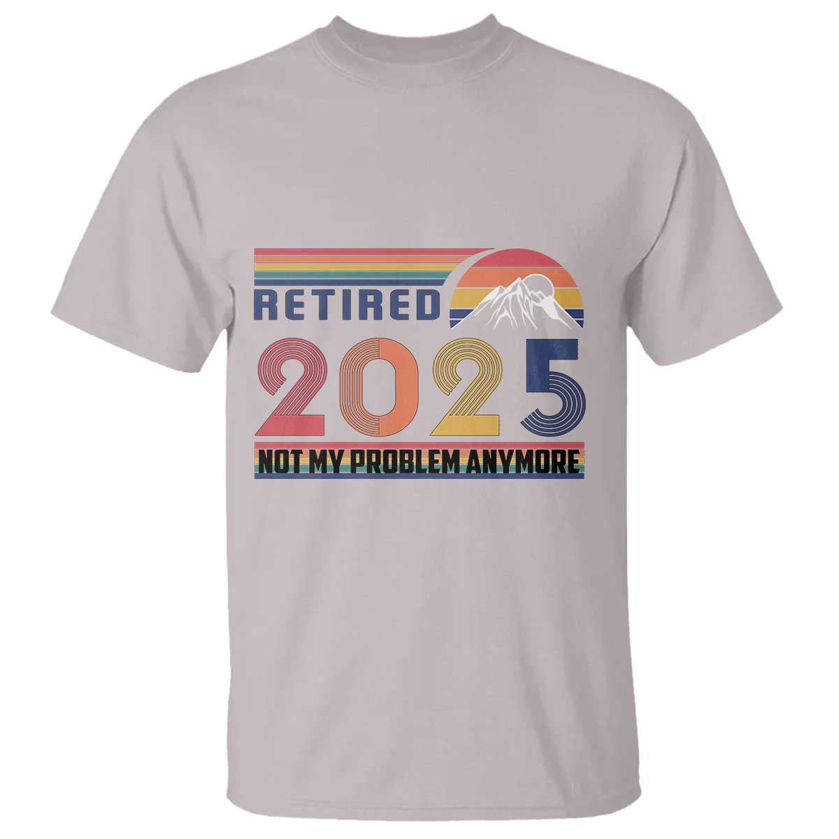 Retro Retired 2025 T Shirt Not My Problem Anymore