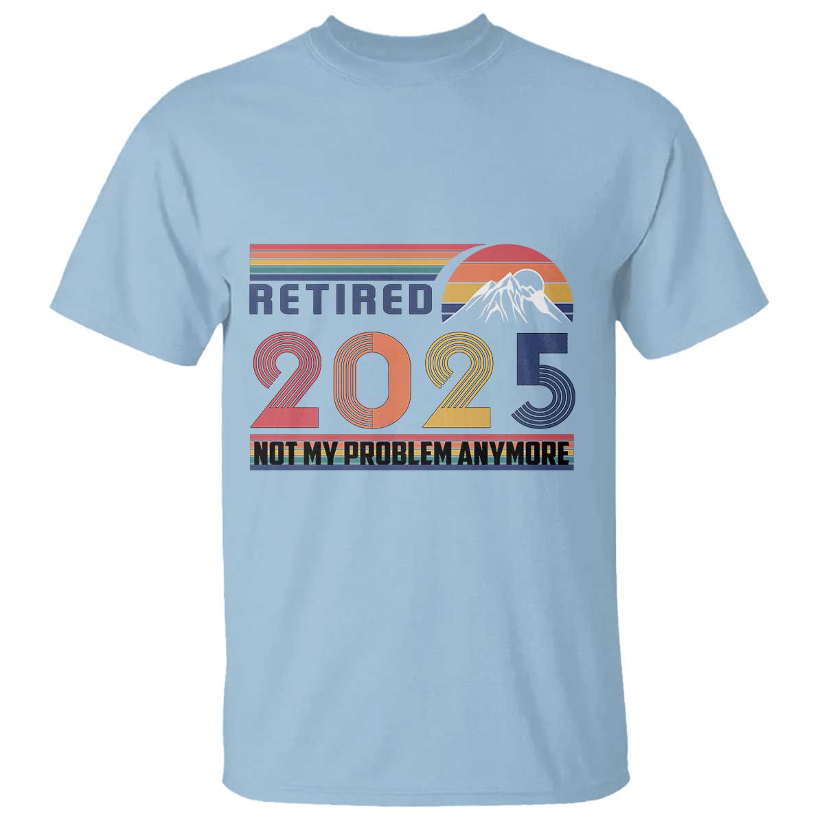 Retro Retired 2025 T Shirt Not My Problem Anymore