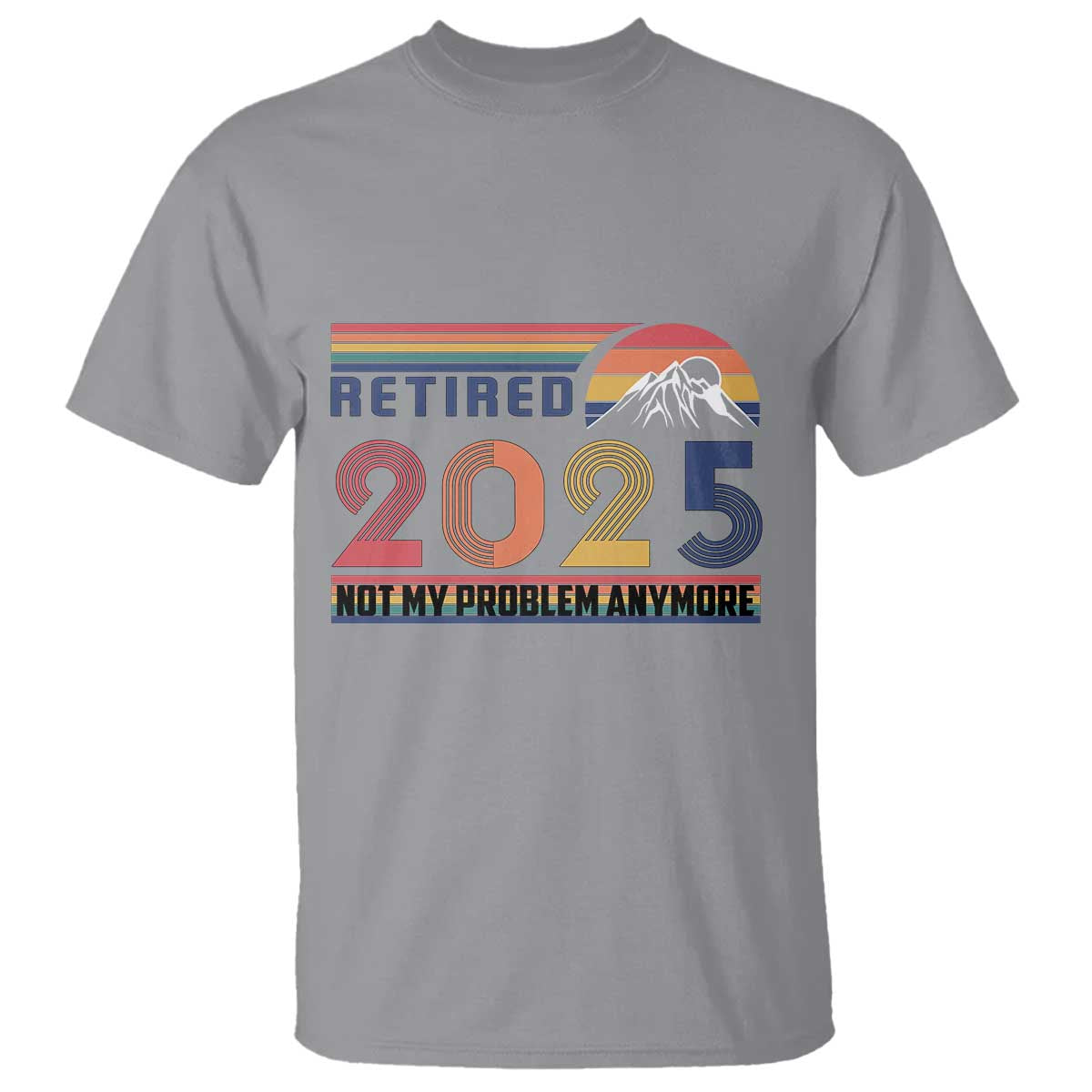 Retro Retired 2025 T Shirt Not My Problem Anymore