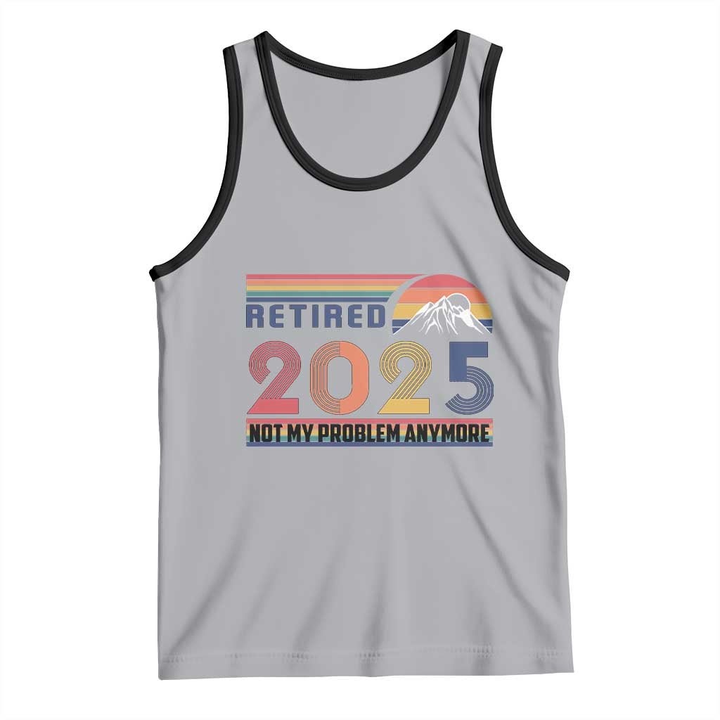 Retro Retired 2025 Tank Top Not My Problem Anymore