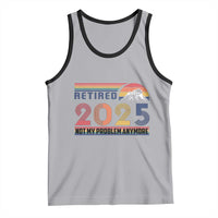 Retro Retired 2025 Tank Top Not My Problem Anymore